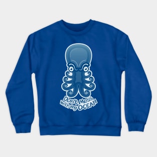 Upset octopus warning you not to mess with its ocean Crewneck Sweatshirt